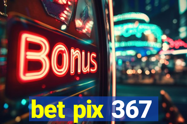 bet pix 367